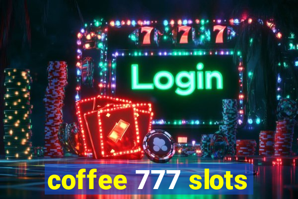 coffee 777 slots